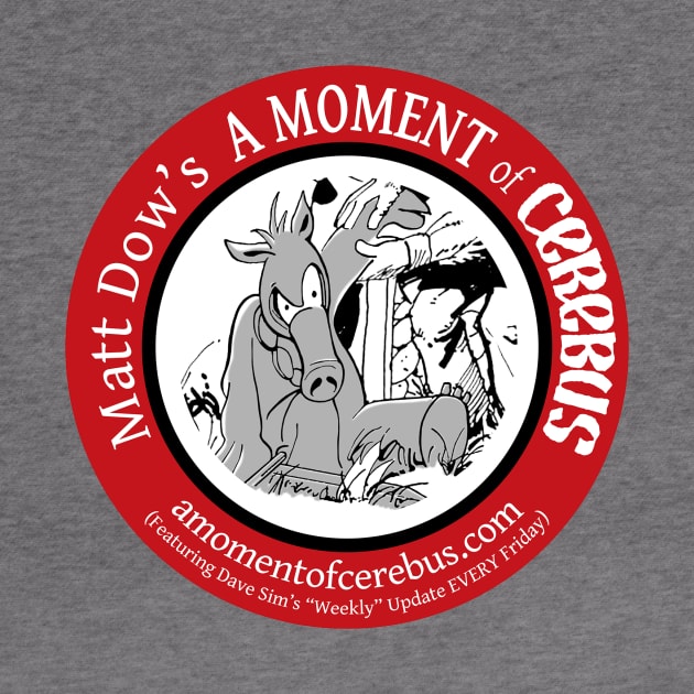 Matt Dow's A Moment of Cerebus Logo by Matt Dow's AMOC TeePublic Shop